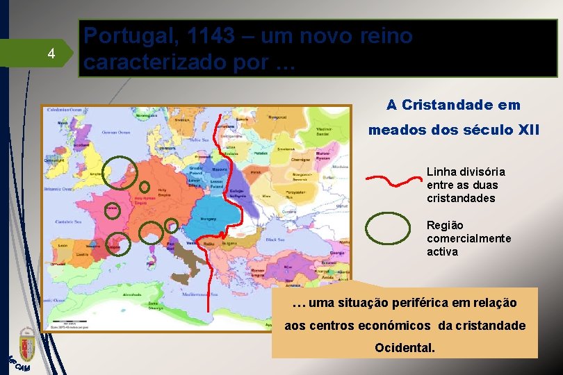 4 Portugal, 1143 – um novo reino caracterizado por … A Cristandade em meados