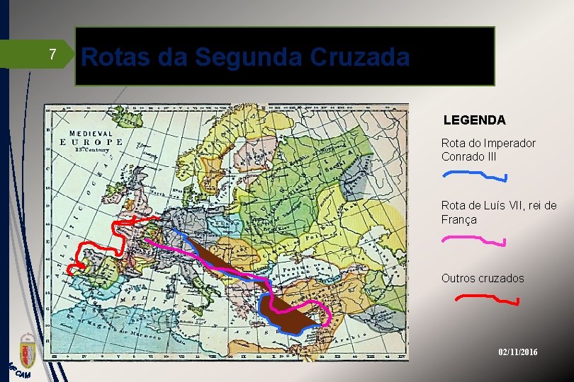 7 Rotas da Segunda Cruzada LEGENDA Rota do Imperador Conrado III Rota de Luís