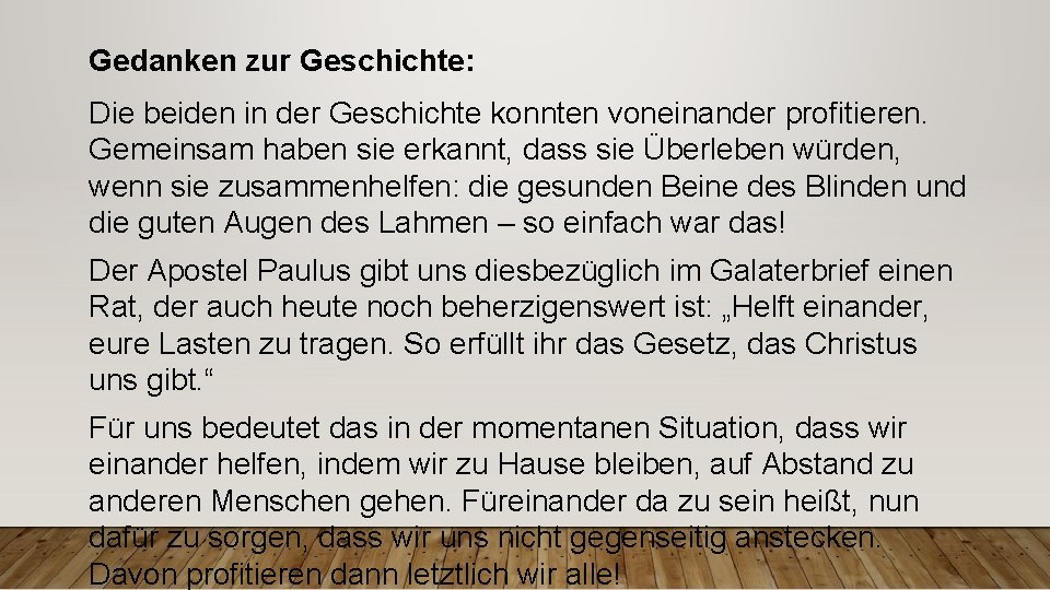 Gedanken zur Geschichte: Die beiden in der Geschichte konnten voneinander profitieren. Gemeinsam haben sie