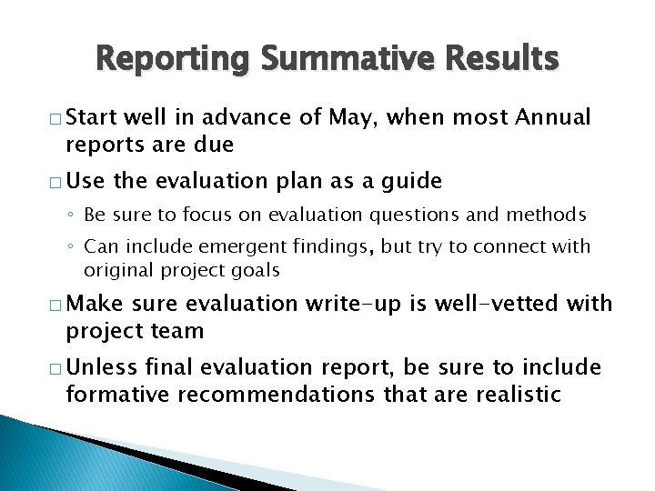 Reporting Summative Results � Start well in advance of May, when most Annual reports