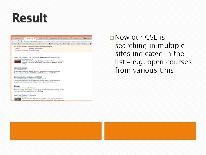 Result � Now our CSE is searching in multiple sites indicated in the list