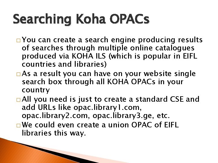Searching Koha OPACs � You can create a search engine producing results of searches