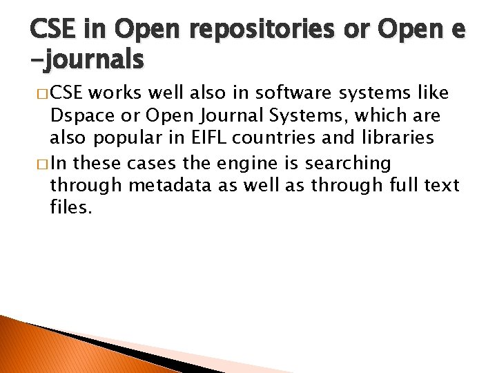 CSE in Open repositories or Open e -journals � CSE works well also in