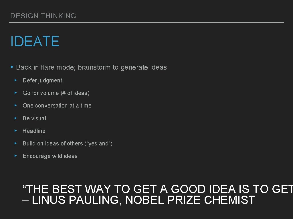 DESIGN THINKING IDEATE ▸ Back in flare mode; brainstorm to generate ideas ▸ Defer