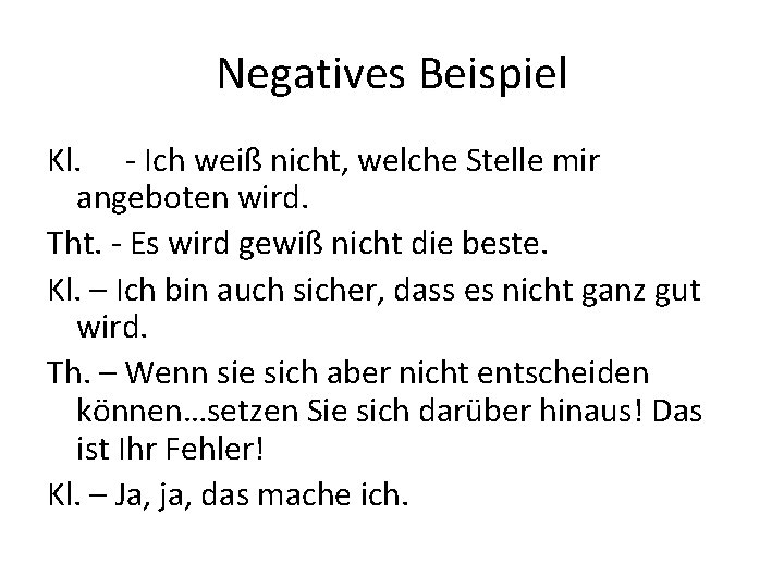 Negatives Beispiel Kl. - Ich weiß nicht, welche Stelle mir angeboten wird. Tht. -