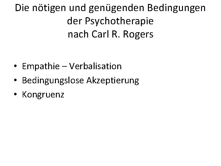 Die nötigen und genügenden Bedingungen der Psychotherapie nach Carl R. Rogers • Empathie –