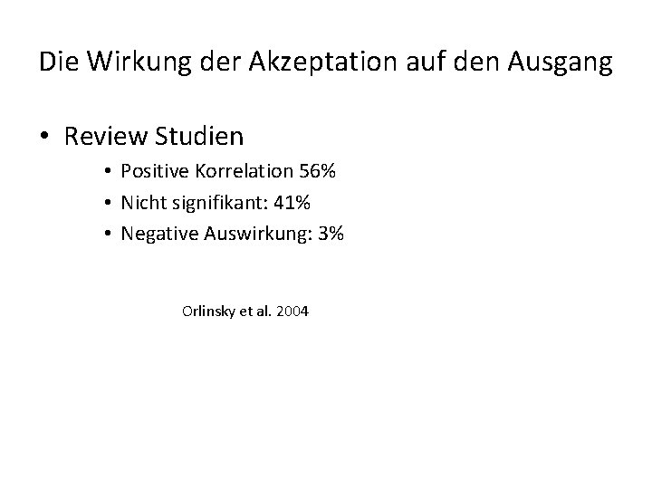 Die Wirkung der Akzeptation auf den Ausgang • Review Studien • Positive Korrelation 56%