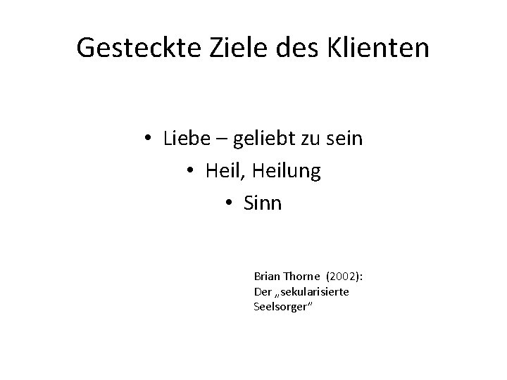 Gesteckte Ziele des Klienten • Liebe – geliebt zu sein • Heil, Heilung •