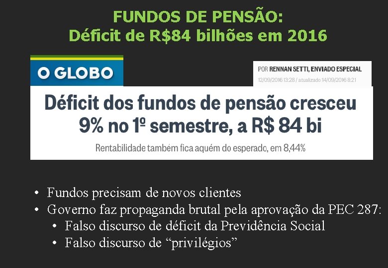 FUNDOS DE PENSÃO: Déficit de R$84 bilhões em 2016 • Fundos precisam de novos