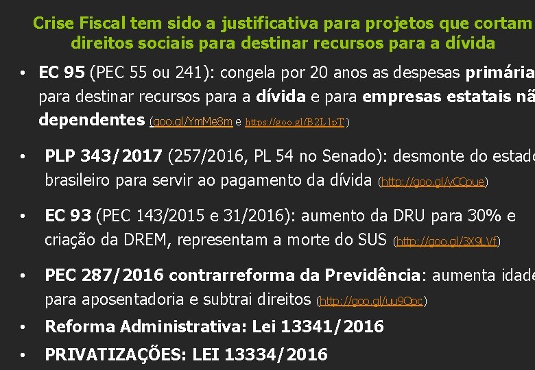 Crise Fiscal tem sido a justificativa para projetos que cortam direitos sociais para destinar