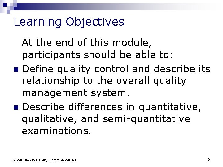 Learning Objectives At the end of this module, participants should be able to: n