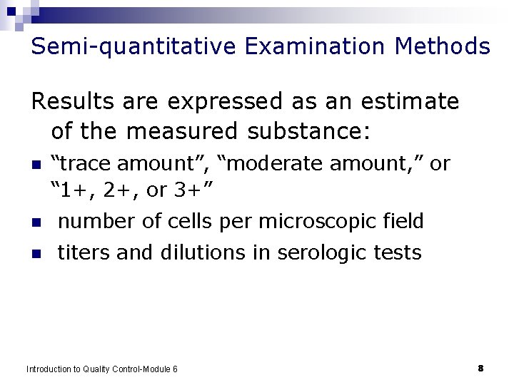 Semi-quantitative Examination Methods Results are expressed as an estimate of the measured substance: n