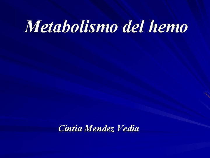 Metabolismo del hemo Cintia Mendez Vedia 