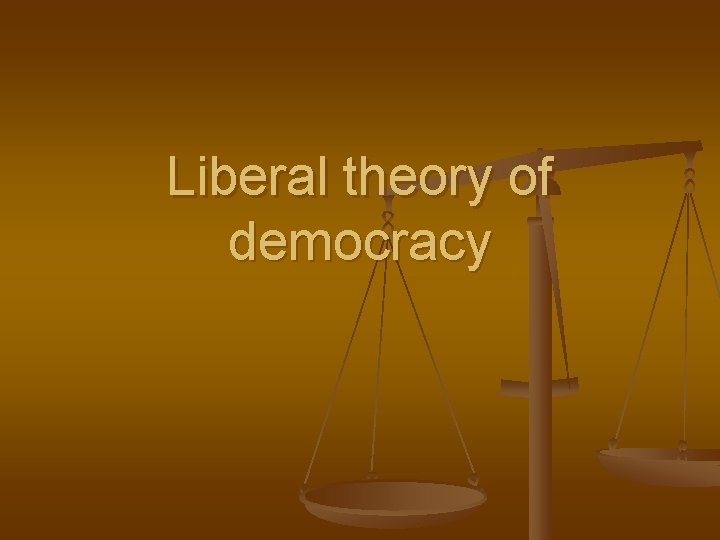 Liberal theory of democracy 