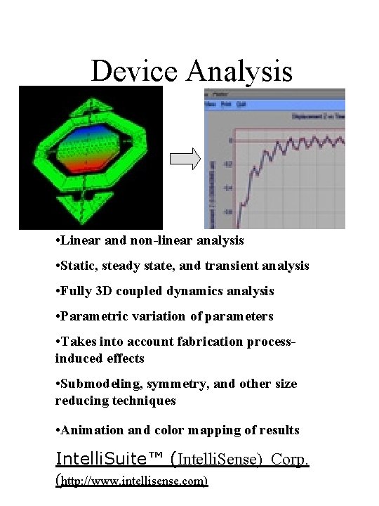 Device Analysis • Linear and non-linear analysis • Static, steady state, and transient analysis