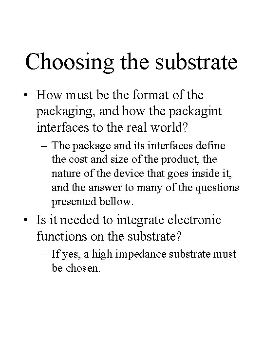 Choosing the substrate • How must be the format of the packaging, and how