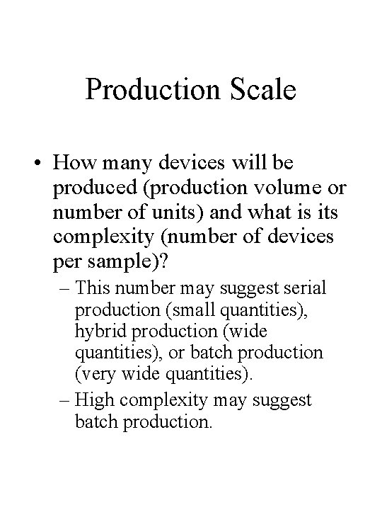 Production Scale • How many devices will be produced (production volume or number of