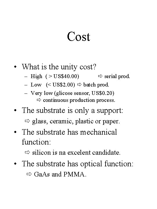 Cost • What is the unity cost? – High ( > US$40. 00) serial