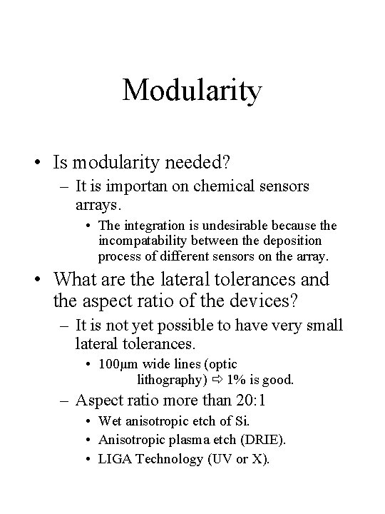 Modularity • Is modularity needed? – It is importan on chemical sensors arrays. •