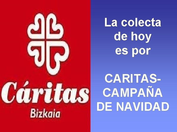 La colecta de hoy es por CARITASCAMPAÑA DE NAVIDAD 