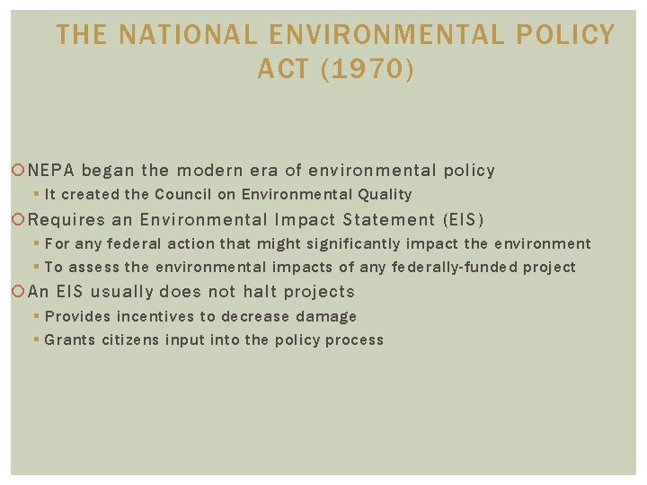 THE NATIONAL ENVIRONMENTAL POLICY ACT (1970) NEPA began the modern era of environmental policy