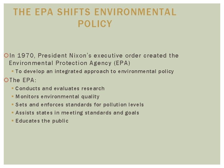 THE EPA SHIFTS ENVIRONMENTAL POLICY In 1970, President Nixon’s executive order created the Environmental