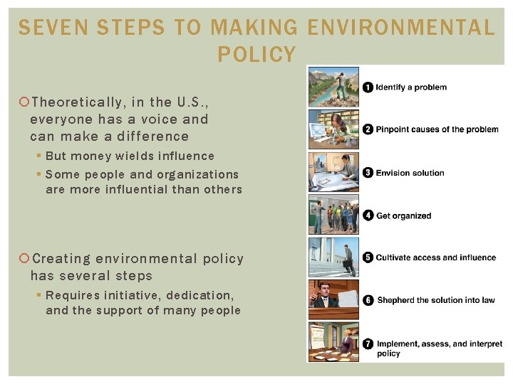 SEVEN STEPS TO MAKING ENVIRONMENTAL POLICY Theoretically, in the U. S. , everyone has