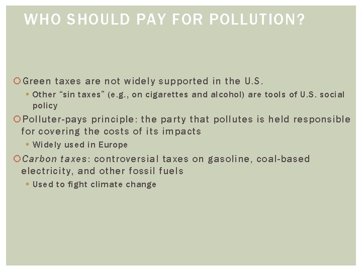 WHO SHOULD PAY FOR POLLUTION? Green taxes are not widely supported in the U.