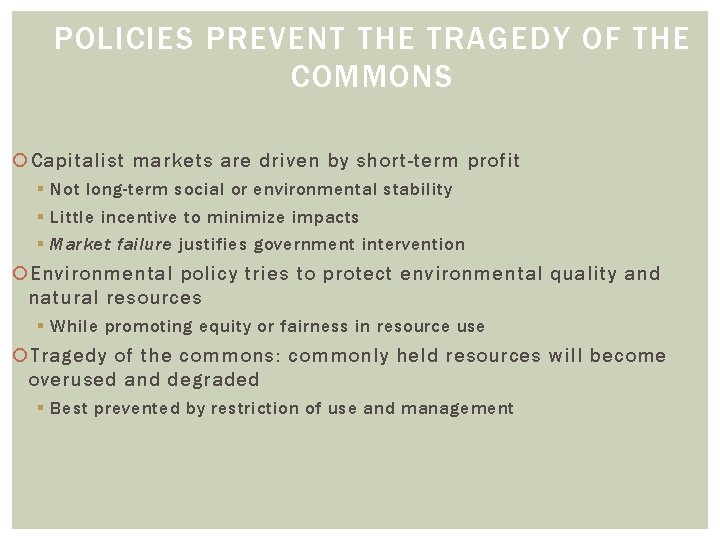 POLICIES PREVENT THE TRAGEDY OF THE COMMONS Capitalist markets are driven by short-term profit