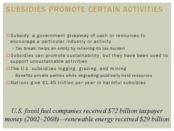 SUBSIDIES PROMOTE CERTAIN ACTIVITIES Subsidy: a government giveaway of cash or resources to encourage