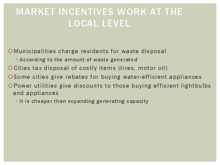 MARKET INCENTIVES WORK AT THE LOCAL LEVEL Municipalities charge residents for waste disposal §