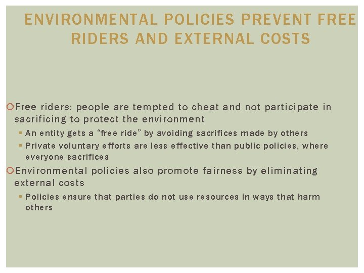 ENVIRONMENTAL POLICIES PREVENT FREE RIDERS AND EXTERNAL COSTS Free riders: people are tempted to