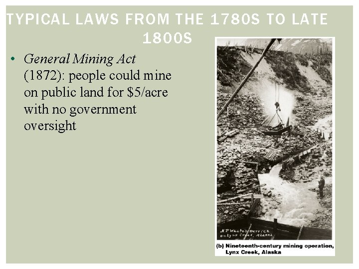 TYPICAL LAWS FROM THE 1780 S TO LATE 1800 S • General Mining Act