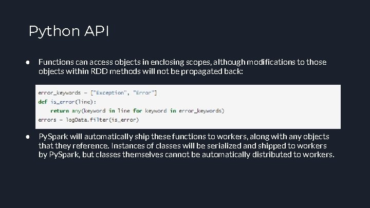 Python API ● Functions can access objects in enclosing scopes, although modifications to those
