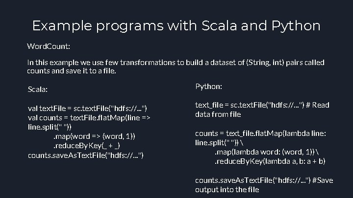 Example programs with Scala and Python Word. Count: In this example we use few
