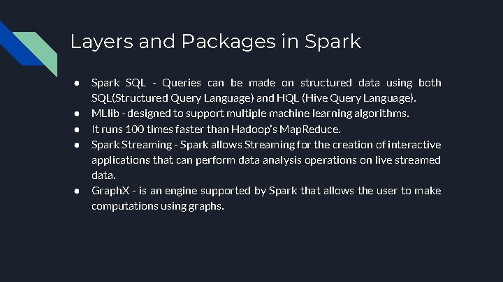 Layers and Packages in Spark ● ● ● Spark SQL - Queries can be