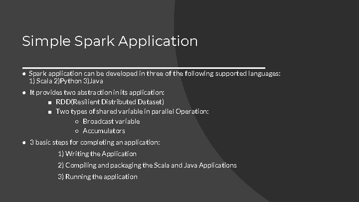Simple Spark Application ● Spark application can be developed in three of the following