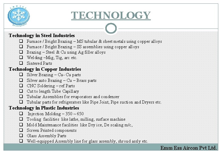 TECHNOLOGY Technology in Steel Industries q q q Furnace / Bright Brazing – MS