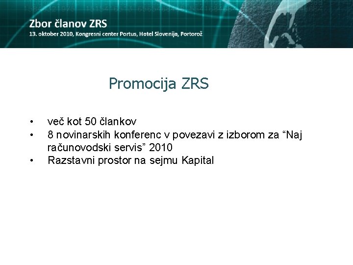 Promocija ZRS • • • več kot 50 člankov 8 novinarskih konferenc v povezavi