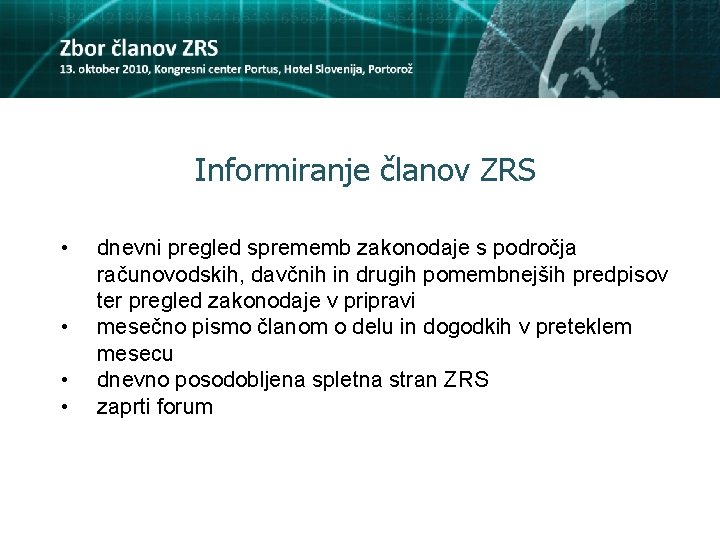 Informiranje članov ZRS • • dnevni pregled sprememb zakonodaje s področja računovodskih, davčnih in