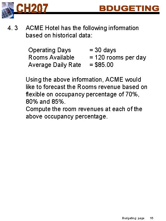 4. 3 ACME Hotel has the following information based on historical data: Operating Days