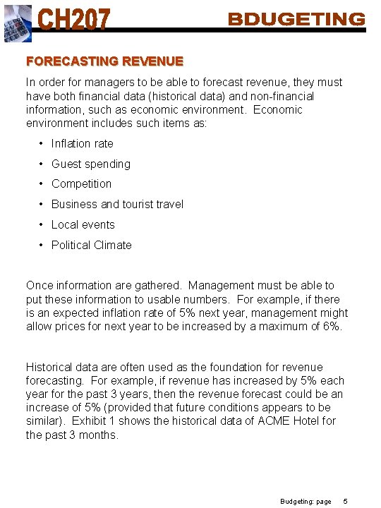 FORECASTING REVENUE In order for managers to be able to forecast revenue, they must