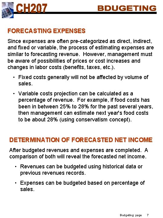 FORECASTING EXPENSES Since expenses are often pre-categorized as direct, indirect, and fixed or variable, FORECASTING EXPENSES Since expenses are often pre-categorized as direct, indirect, and fixed or variable,