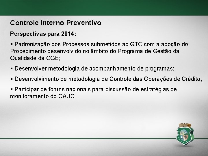 Controle Interno Preventivo Perspectivas para 2014: § Padronização dos Processos submetidos ao GTC com