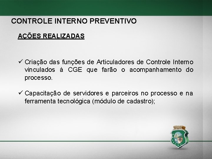 CONTROLE INTERNO PREVENTIVO AÇÕES REALIZADAS Criação das funções de Articuladores de Controle Interno vinculados