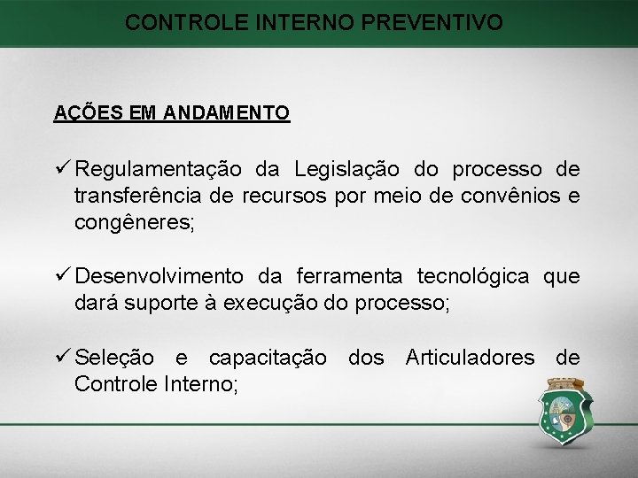 CONTROLE INTERNO PREVENTIVO AÇÕES EM ANDAMENTO Regulamentação da Legislação do processo de transferência de