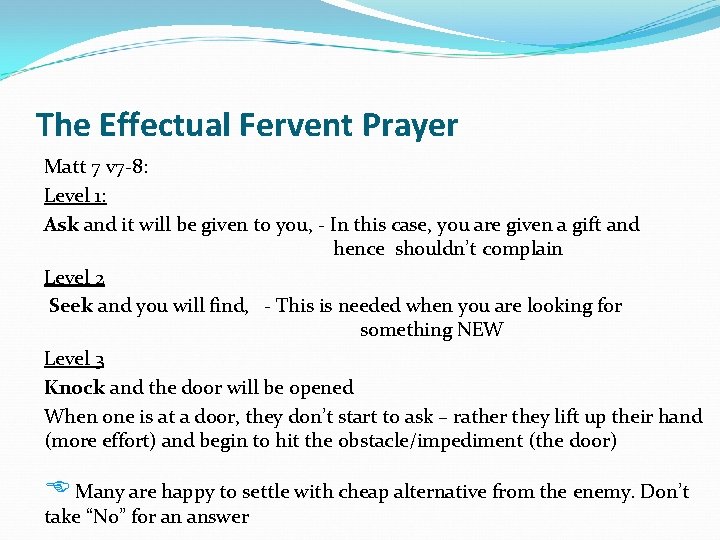 The Effectual Fervent Prayer Matt 7 v 7 -8: Level 1: Ask and it