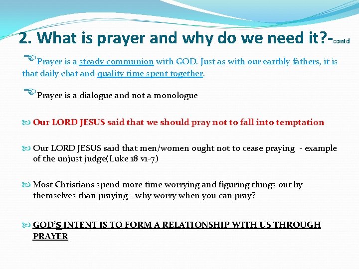 2. What is prayer and why do we need it? - contd Prayer is