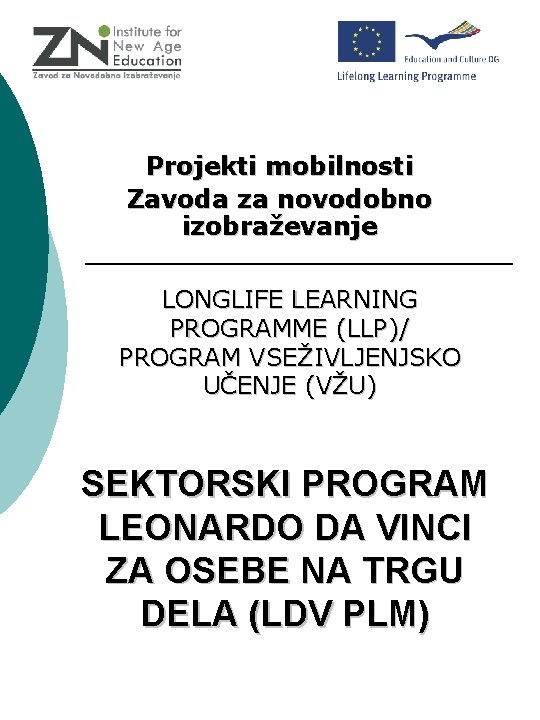 Projekti mobilnosti Zavoda za novodobno izobraževanje LONGLIFE LEARNING PROGRAMME (LLP)/ PROGRAM VSEŽIVLJENJSKO UČENJE (VŽU)