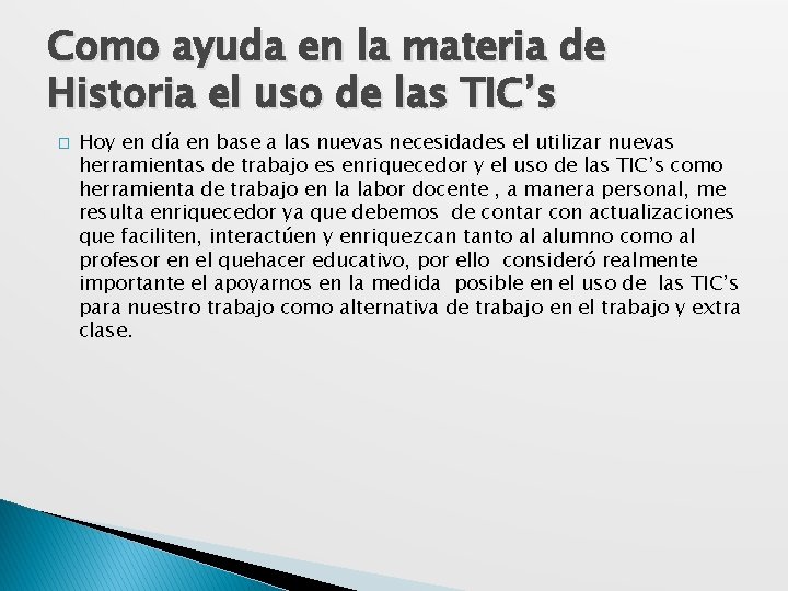 Como ayuda en la materia de Historia el uso de las TIC’s � Hoy